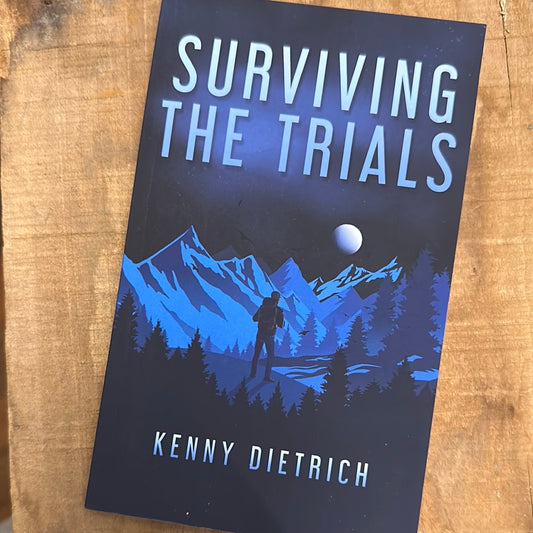 SURVIVING THE TRIALS by Kenny Dietrich